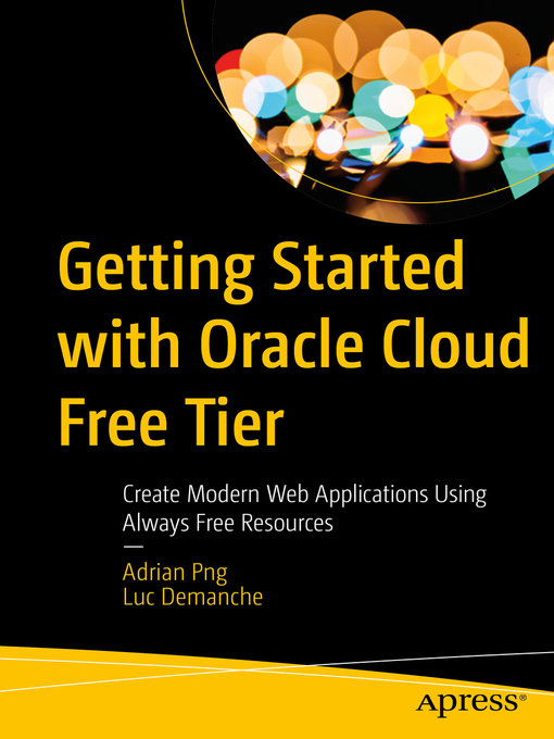 Title details for Getting Started with Oracle Cloud Free Tier by Adrian Png - Available